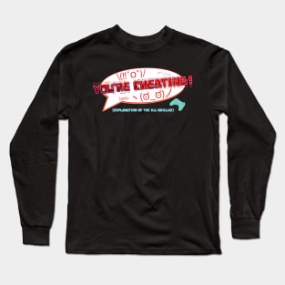 You're Cheating! Long Sleeve T-Shirt